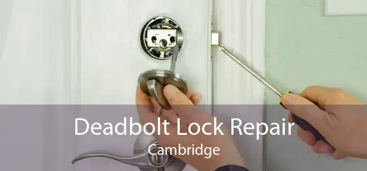 Deadbolt Lock Repair Cambridge